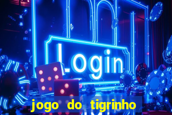 jogo do tigrinho bet vip